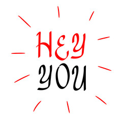 Informal greeting, hey you hand drawn inscription calligraphy brush red and black. Slang greeting phrase teenagers.