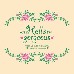 Obraz premium Wallpaper design for hello gorgeous card, with elegant pink floral frame decoration. Vector