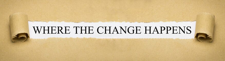 Where the change happens