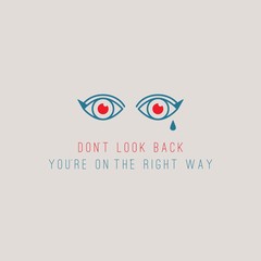 Obraz premium Don't look back you are on the right way. Motivational quote, phrase. Abstract outline eyes. Trendy vector illustration. Greeting card. Grey background