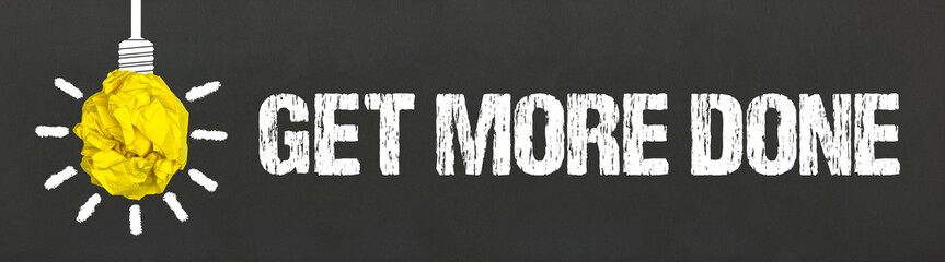 Get more done