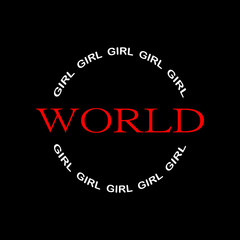 Girl world - Vector illustration design for textile and fashion, banner, t shirt graphics, prints, slogan tees, stickers, cards, labels, posters and other creative uses