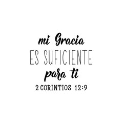 My grace is sufficient for you - in Spanish. Lettering. Ink illustration. Modern brush calligraphy.