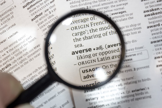 The word of phrase - averse - in a dictionary.