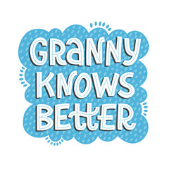 Granny knows better lettering