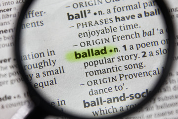 The word or phrase ballad in a dictionary.