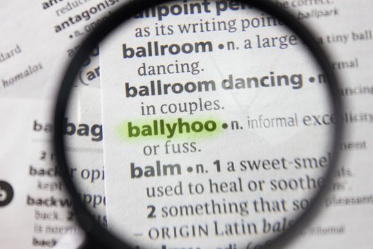 The word or phrase ballyhoo in a dictionary.