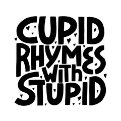 Cupid Rymes With Stuped - hand drawn vector lettering.