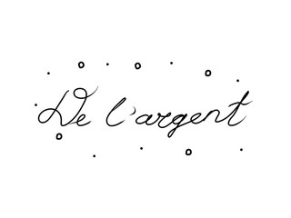 De l'argent phrase handwritten with a calligraphy brush. Money in French. Modern brush calligraphy. Isolated word black