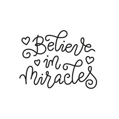 mono line calligraphy lettering of Believe in miracles in black with hearts on white background with frame