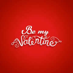 Fototapeta na wymiar Valentine card with romantic handwritten calligraphy inscription- Be my Valentine. Concept for poster, banner or invitation for All Lovers Day with lettering. Red vector illustration with white text.