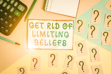 Handwriting text Get Rid Of Limiting Beliefs. Conceptual photo remove negative beliefs and think...
