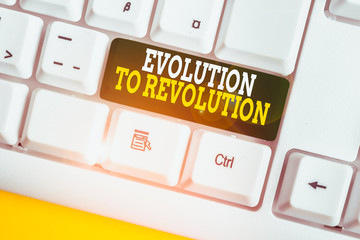 Writing note showing Evolution To Revolution. Business concept for adapting to way of living for...