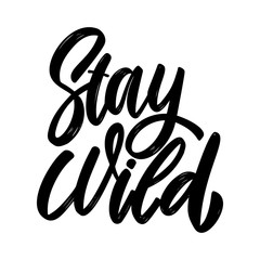 Fototapeta premium Stay wild. Lettering phrase on white background. Design element for poster, card, banner, sign. Vector illustration