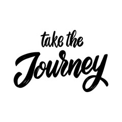 Take the journey. Lettering phrase on white background. Design element for poster, card, banner, sign. Vector illustration