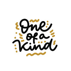 One of a kind quote lettering. Calligraphy inspiration graphic design typography element. Hand written postcard.