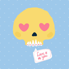 Cute, funny Valentine's Day poster with skull, bubble speech and lettering love you. Greeting card for a wedding, birthday. Postcard for the T-shirt. Vector illustration