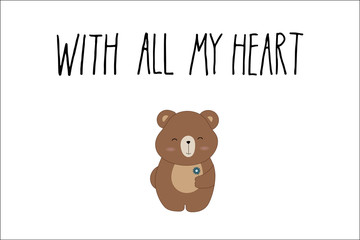 Illustrations of cute cartoon bear with speach note and text with all my heart