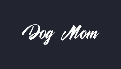 Dog mom text, calligraphic style lettering. Doggy pet lover. 