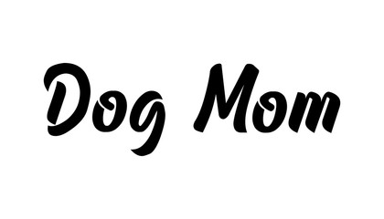 Dog mom text, calligraphic style lettering. Doggy pet lover. 