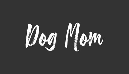 Dog mom text, calligraphic style lettering. Doggy pet lover. 