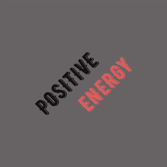 Inspiring phrase about positive energy. Motivational slogans for printing on clothing and mugs, objects. Positive calls for posters. Graphic design in dark style for t-shirts and hoodies.
