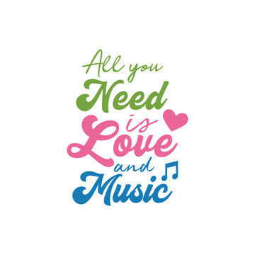 Music quote lettering typography. All you need is love and music