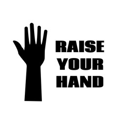 Raise your hand black poster. Clipart image isolated on white background