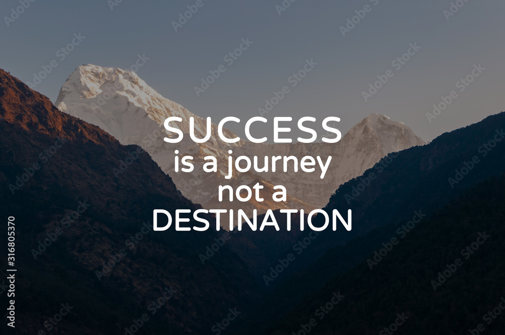 Wall mural inspirational and motivational quotes - success is a journey not a destination.
