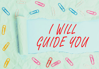 Text sign showing I Will Guide You. Business photo text Help showing a route Influence to do or...