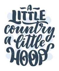 Country Music lettering quote for festival live event poster Concept. Textured Illustration. Funny slogan for cowboy print design.