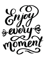 Enjoy every moment - illustration, vector, handwriting, fashion brush calligraphy for print, design, posters, cards. motivational phrase.