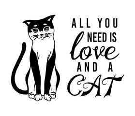 All you need is love and a cat. Meow power. Domestic kitty. lettering quote or phrase. Hand drawn engraved sketch for banner or t-shirt. Monochrome Vector illustration in outline vintage doodle style