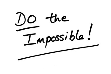 Do the Impossible!