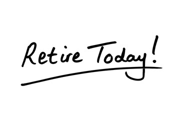 Retire Today!