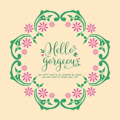The beauty pink flower frame, for hello gorgeous card template design. Vector