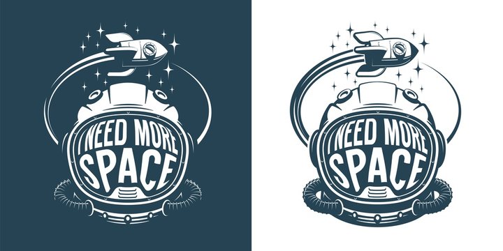 Astronaut helmet retro logo with text - i need more space - an flying rocket spaceship. Vector illustration.