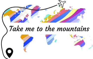  Take me to the mountains. Calligraphy saying for print. Vector Quote