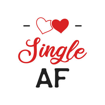 Funny Sarcastic Valentines Day typography logo emblem. Single AF quote. Holiday print for t-shirt, poster, card and sticker. Stock vector design isolated on white