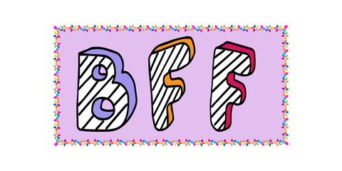 Fototapeta na wymiar BFF Best friends forever - poster with handwritten text - striped letters on a lilac background. Vector lettering