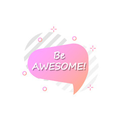Bubble in pink, orange, be awesome icon. Simple colored outline vector of motivation icons for ui and ux, website or mobile application