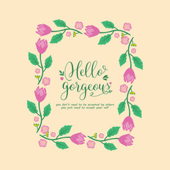 Unique leaf and wreath frame, for hello gorgeous greeting card design. Vector