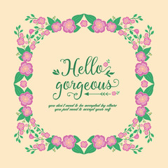 Seamless Style and elegant design of hello gorgeous invitation card, with leaf and pink wreath frame. Vector