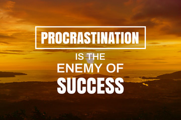 Inspirational and Motivational Quote. Procrastination is The Enemy of Success. Sunset Background.