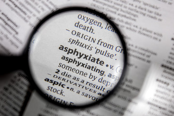 The word or phrase asphyxiate in a dictionary.