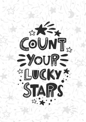 Count your lucky stars invitation card. Stylized black ink lettering. Baby grunge style typography with ink drops. Hand drawn poster, banner element