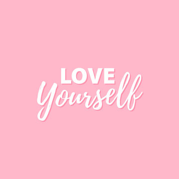 Love yourself quote. Modern beauty text with heart. Design print for t shirt, greeting card, pin label, badges, sticker, banner. Vector love yourself illustration on pink background.