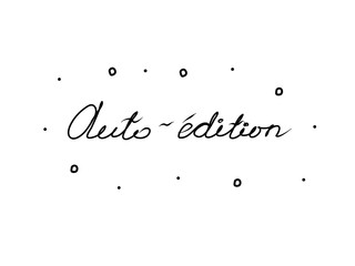 Auto-édition phrase handwritten with a calligraphy brush. Self Publishing in French. Modern brush calligraphy. Isolated word black