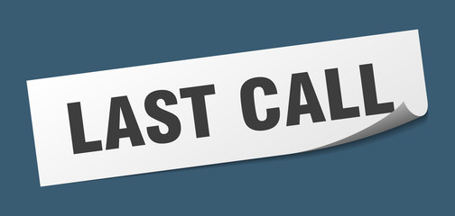 last call sticker. last call square sign. last call. peeler
