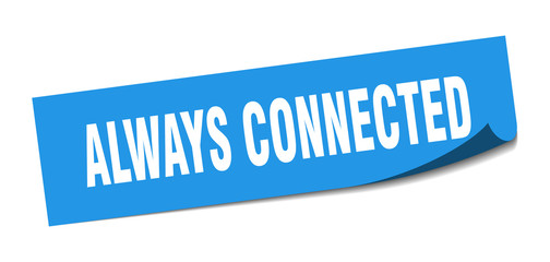 always connected sticker. always connected square sign. always connected. peeler